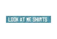Look At Me Shirts Coupon Codes April 2024