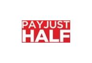 Pay Just Half Coupon Codes August 2022