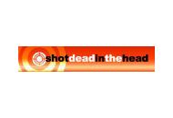 Shot Dead In The Head 10% Off Coupon Codes May 2024